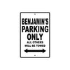 Benjamin's Name Parking Only All Others Will Be Towed Aluminum Sign  