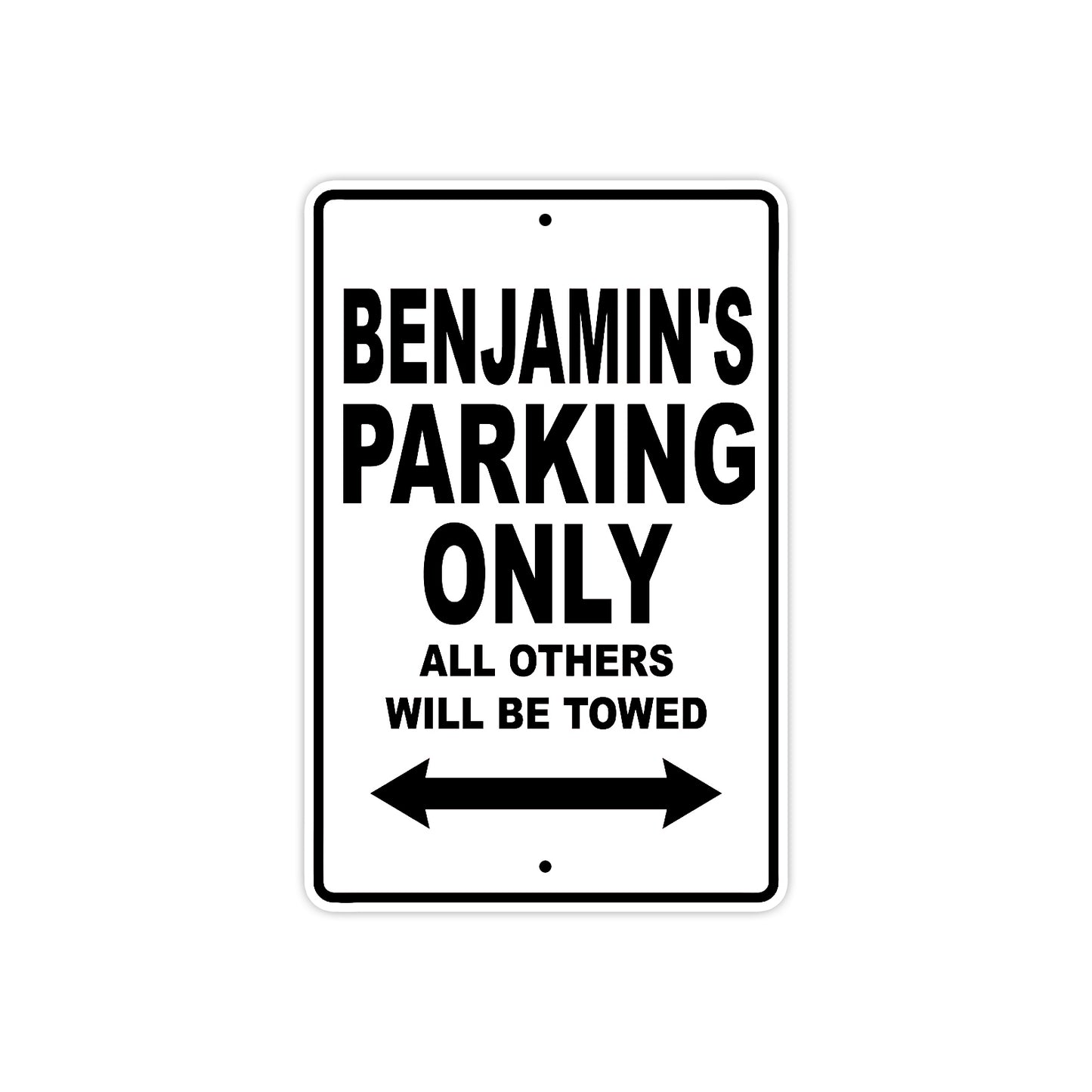 Benjamin's Name Parking Only All Others Will Be Towed Aluminum Sign  