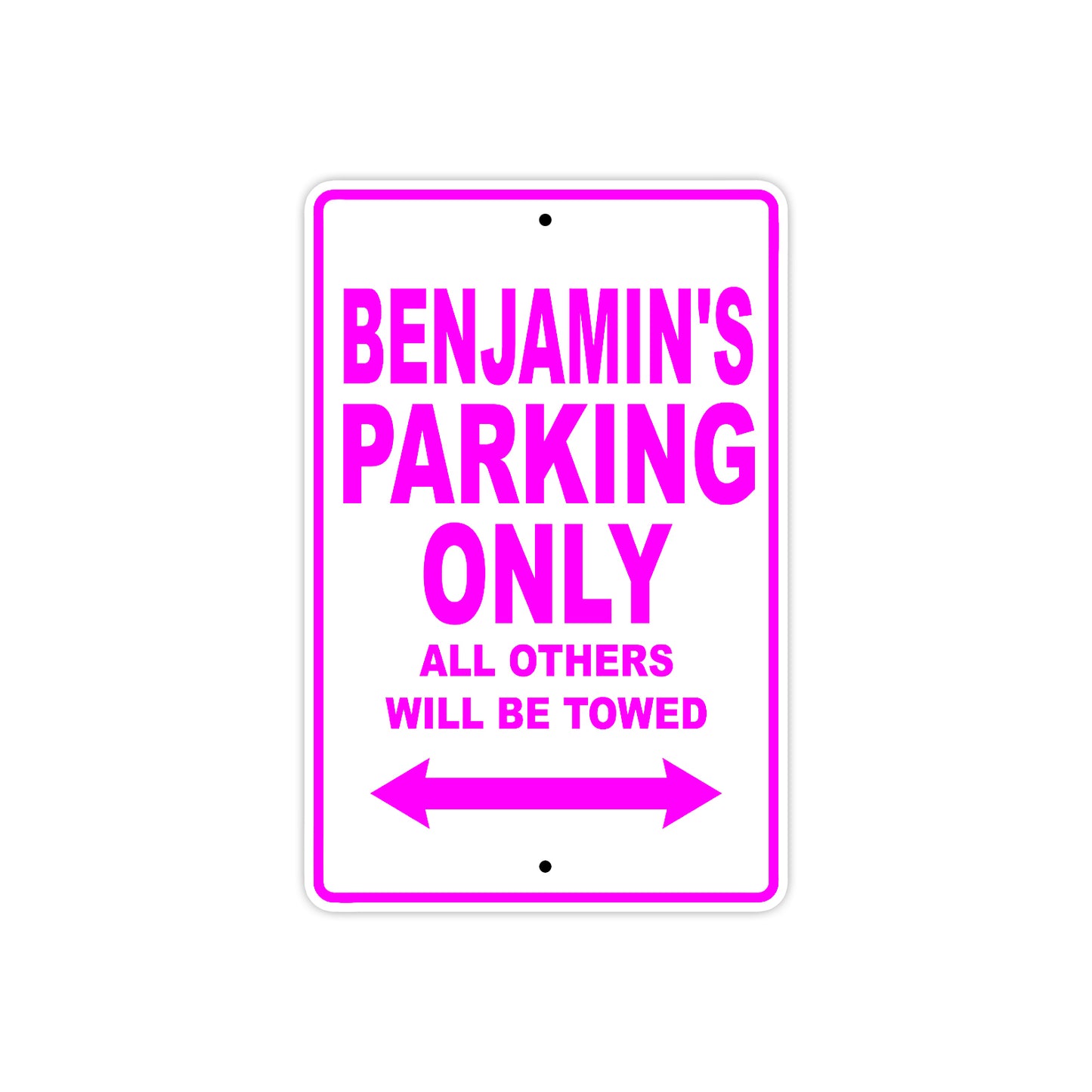 Benjamin's Name Parking Only All Others Will Be Towed Metal Sign  