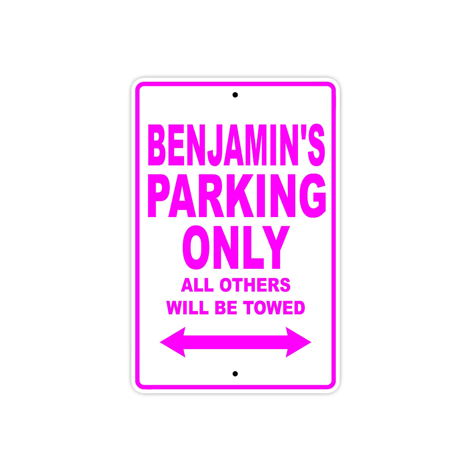 Benjamin's Name Parking Only All Others Will Be Towed Metal Sign  