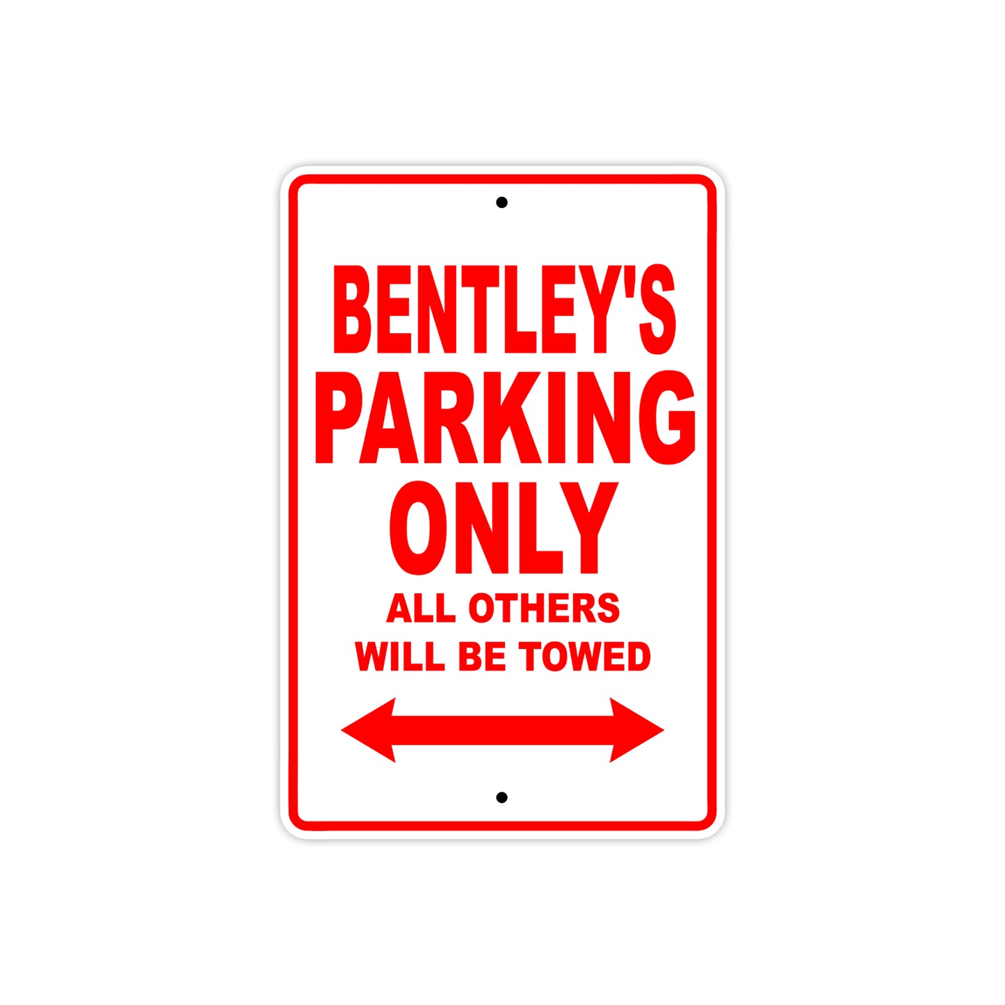 Bentley's Name Parking Only All Others Will Be Towed Metal Sign Plate