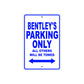 Bentley's Name Parking Only All Others Will Be Towed Sign