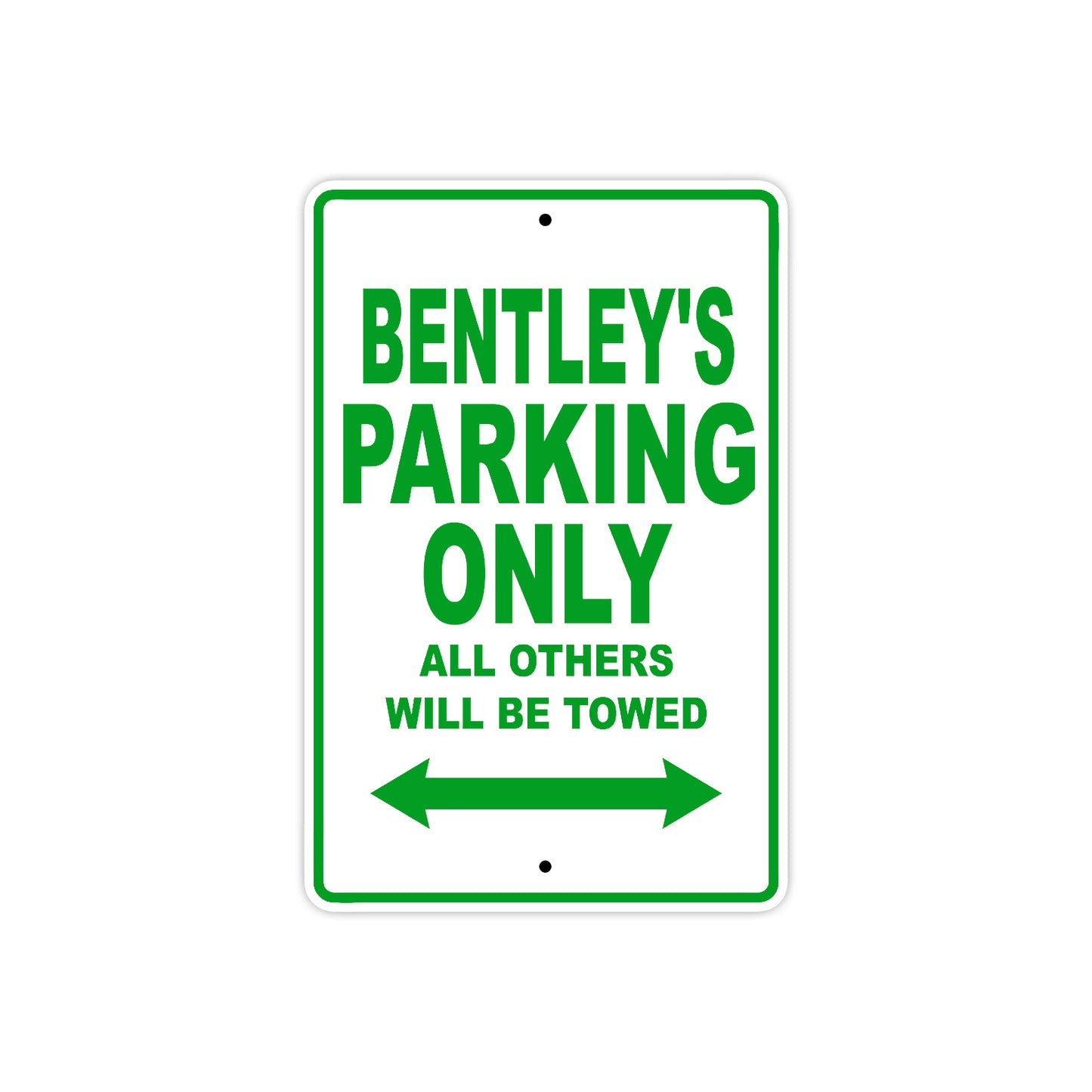 Bentley's Name Parking Only All Others Will Be Towed Sign Plate