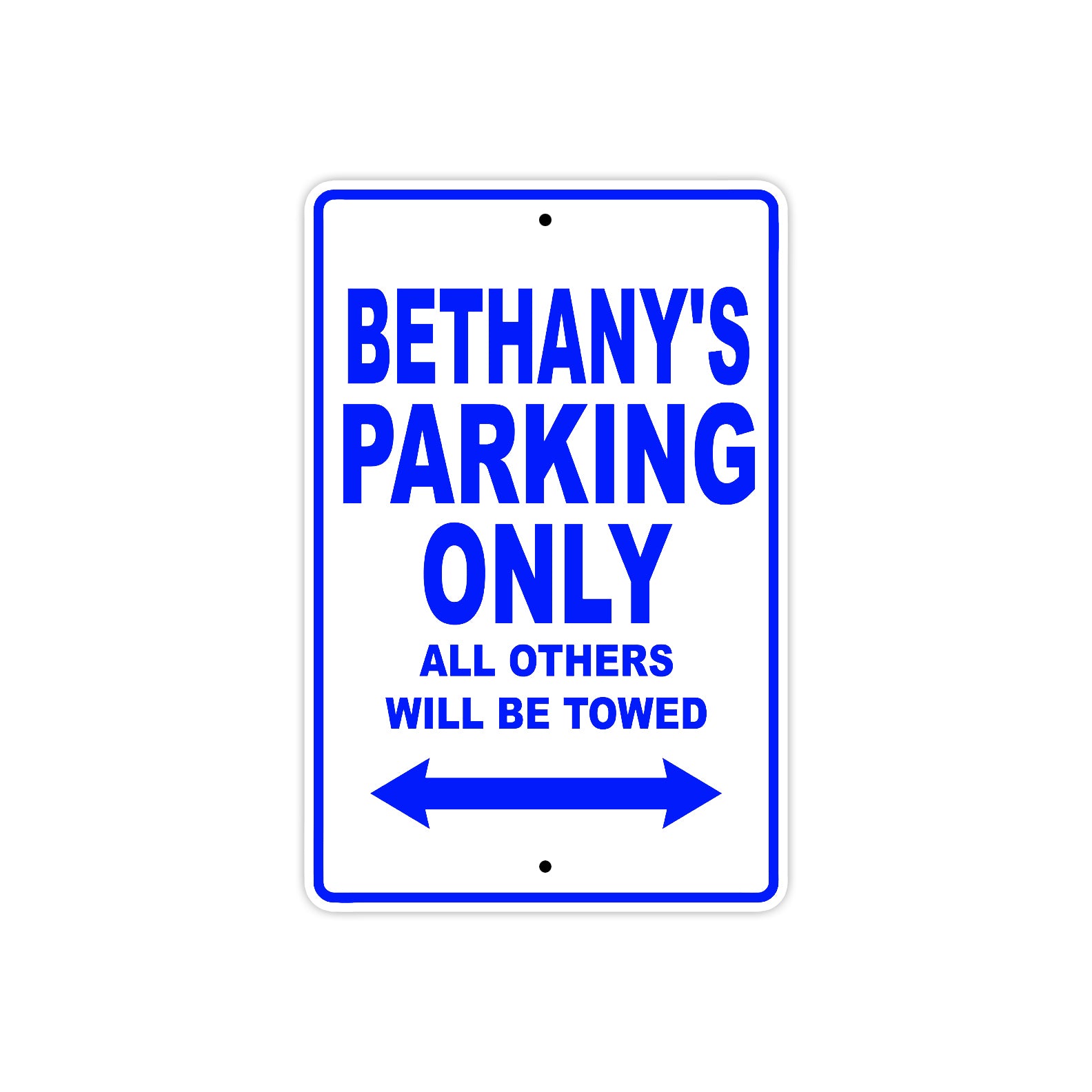 Bethany's Name Parking Only All Others Will Be Towed Metal Sign  