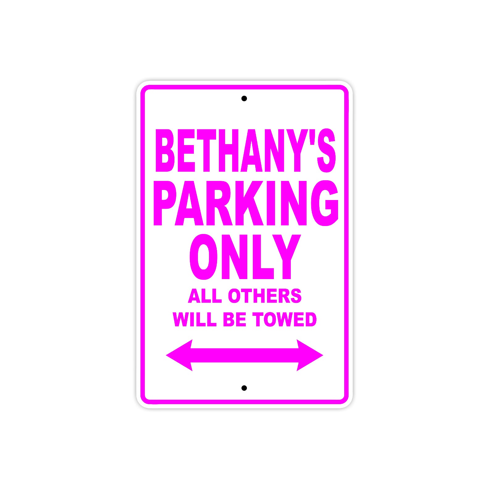 Bethany's Name Parking Only All Others Will Be Towed Sign