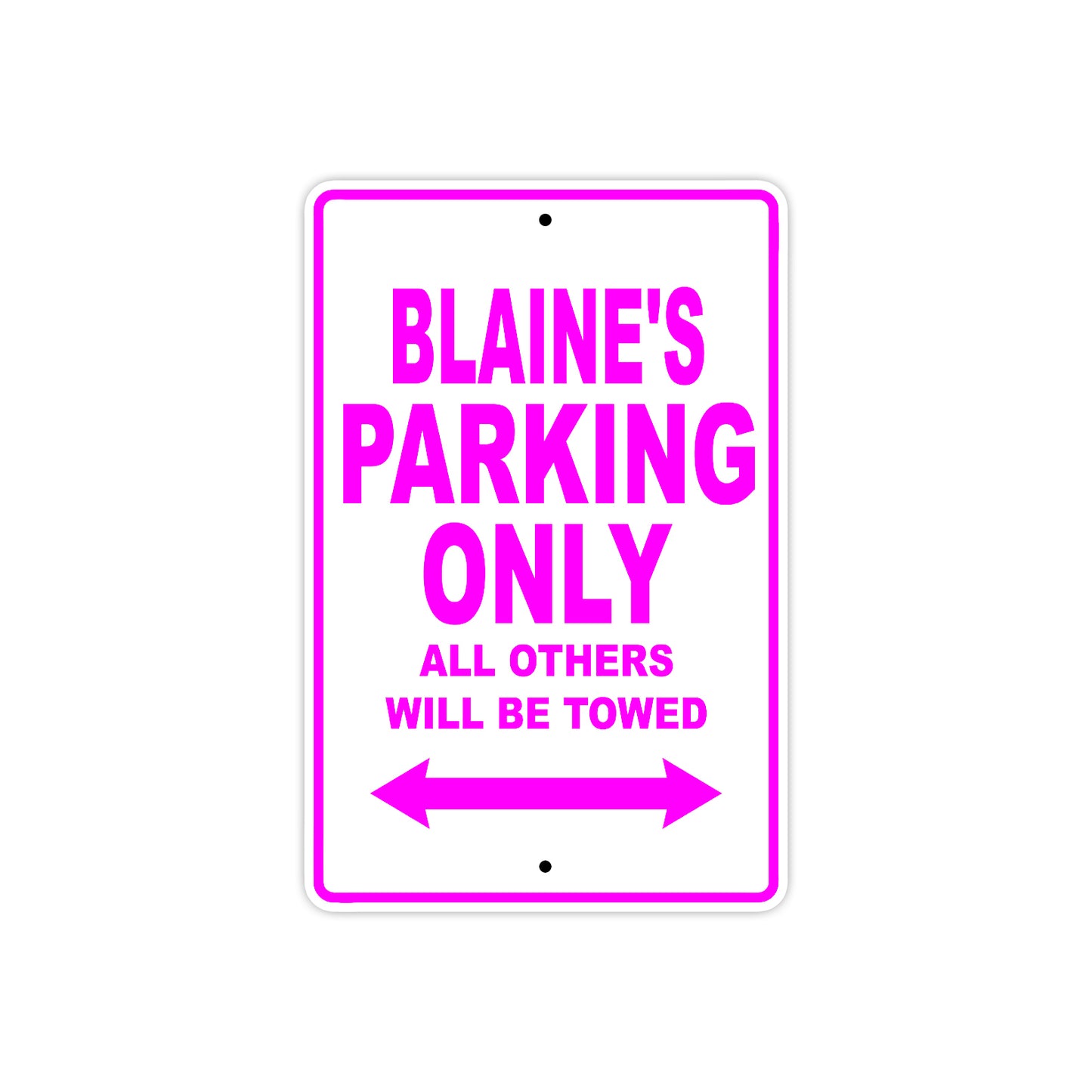Blaine's Name Parking Only All Others Will Be Towed Metal Sign  