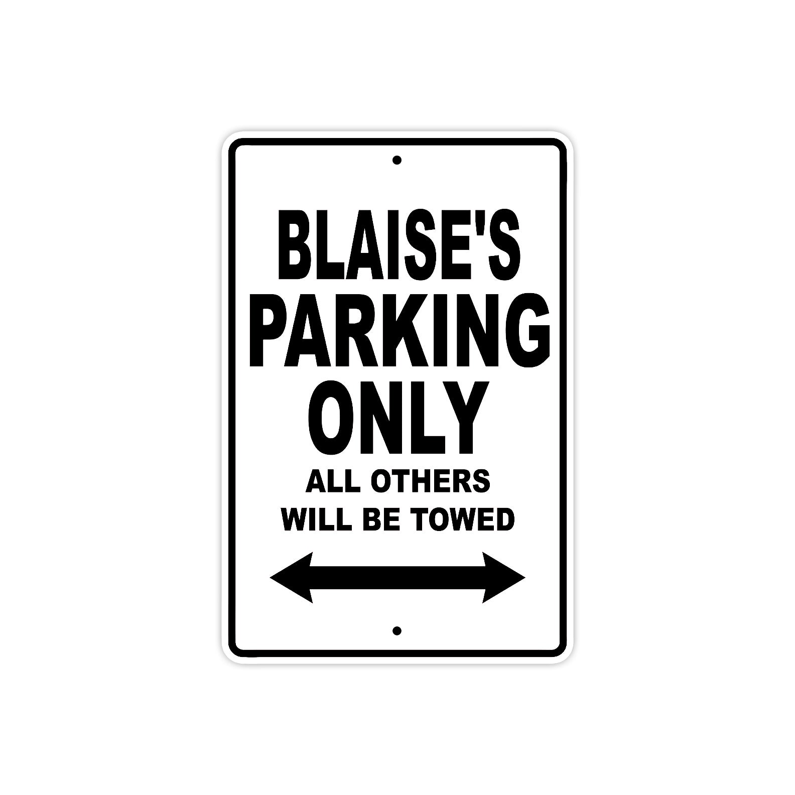 Blaise's Name Parking Only All Others Will Be Towed Aluminum Sign  