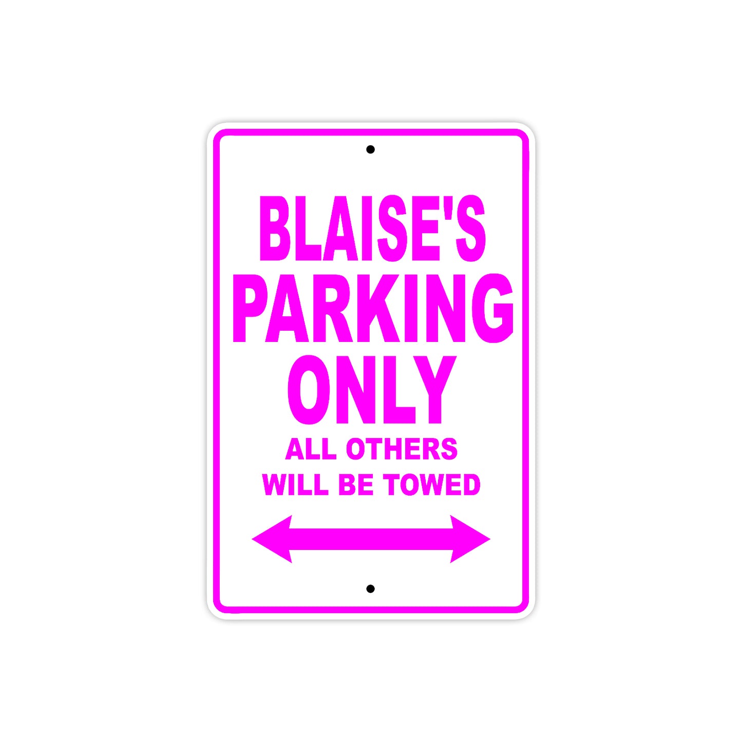 Blaise's Name Parking Only All Others Will Be Towed Metal Sign  