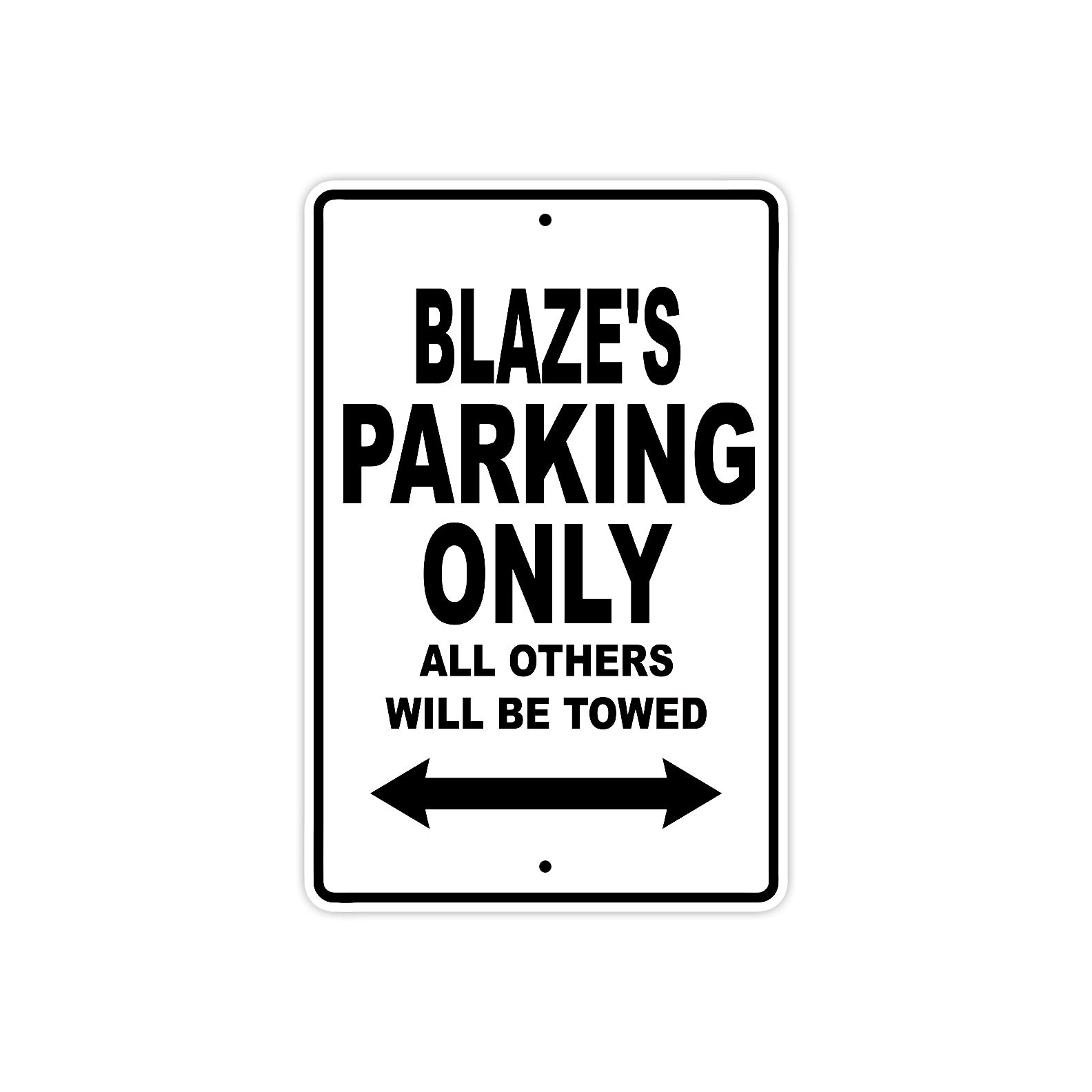 Blaze's Name Parking Only All Others Will Be Towed Aluminum Sign  