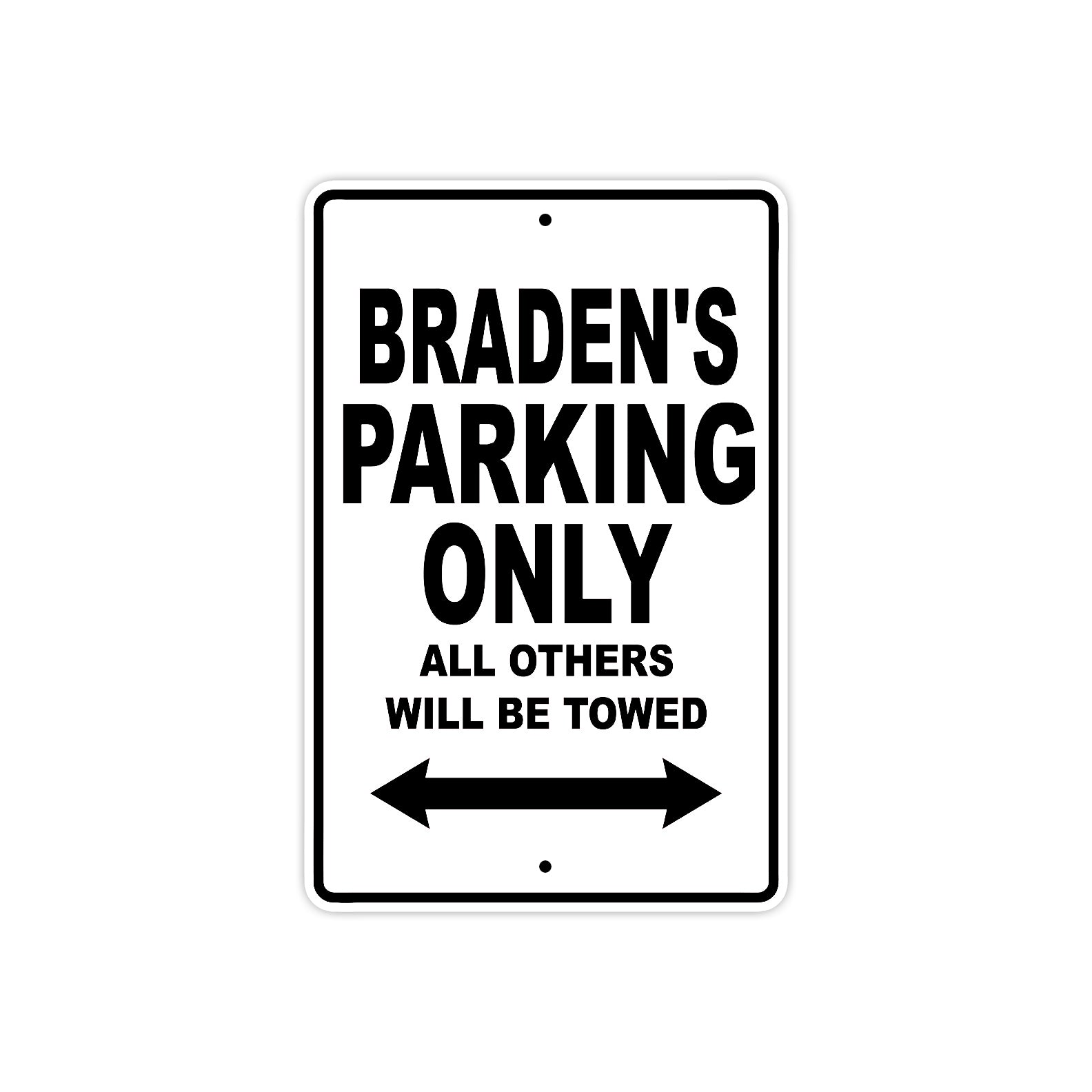 Braden's Name Parking Only All Others Will Be Towed Aluminum Sign  
