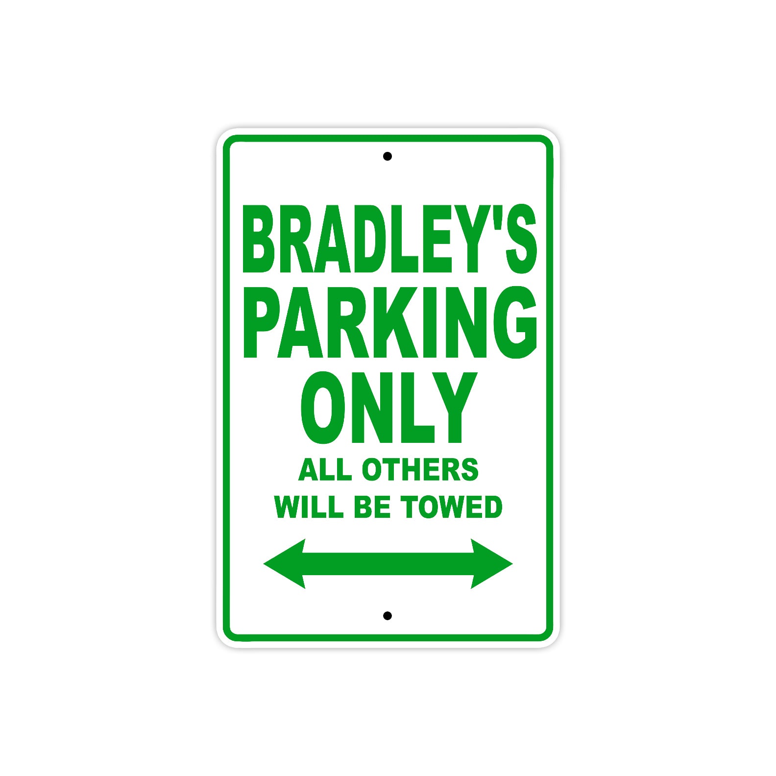 Bradley's Name Parking Only All Others Will Be Towed Sign Plate