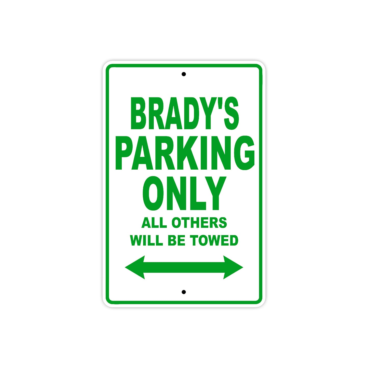 Brady's Name Parking Only All Others Will Be Towed Sign Plate