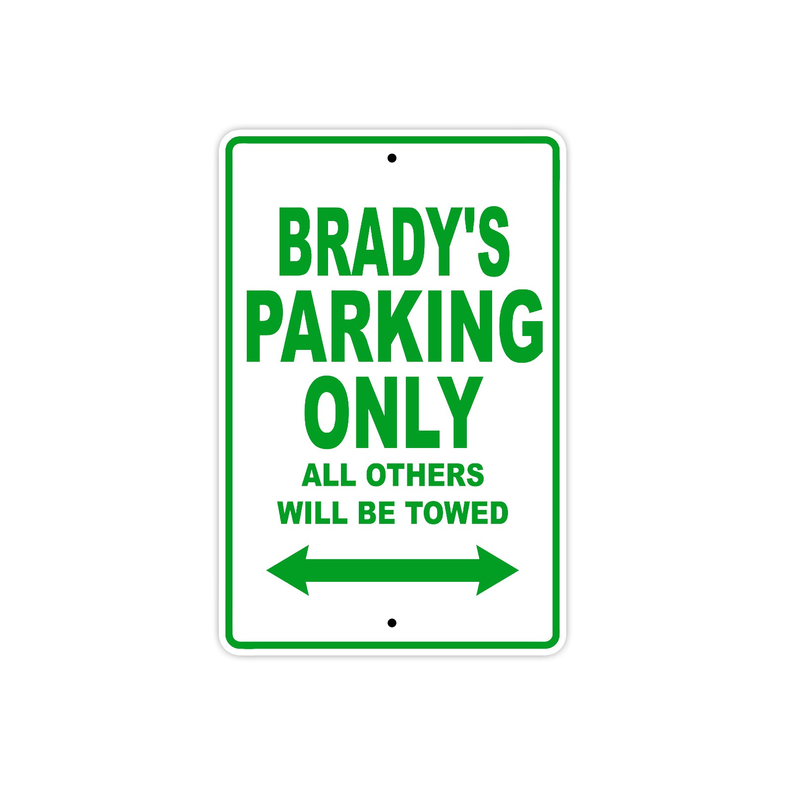 Brady's Name Parking Only All Others Will Be Towed Sign Plate