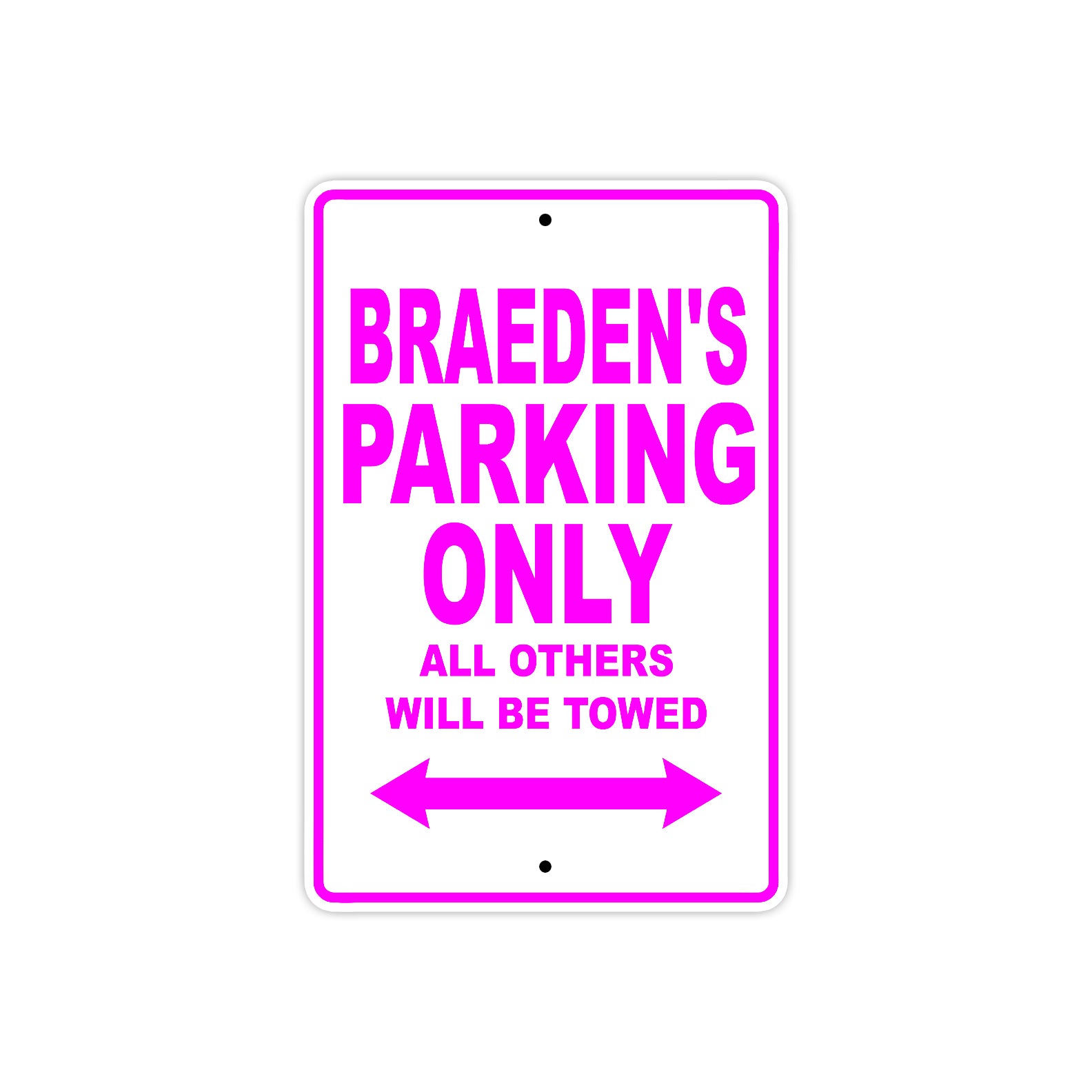 Braeden's Name Parking Only All Others Will Be Towed Metal Sign 