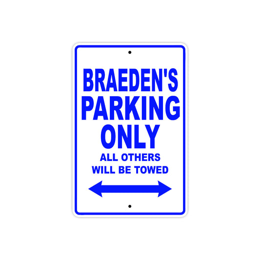 Braeden's Name Parking Only All Others Will Be Towed Sign