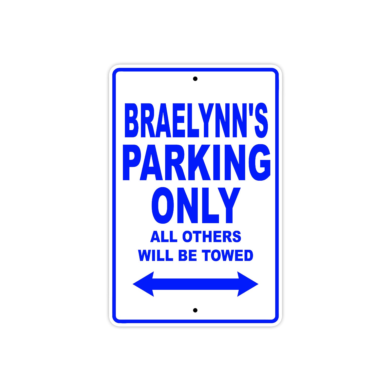 Braelynn's Name Parking Only All Others Will Be Towed Metal Sign  