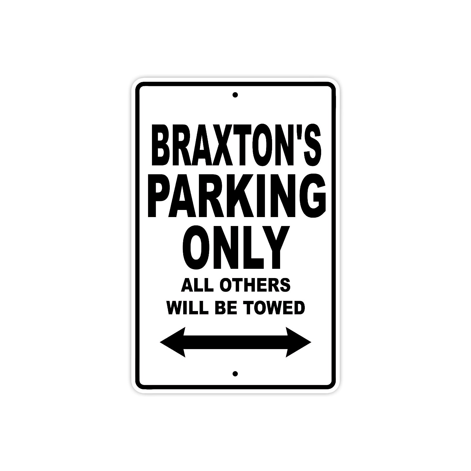 Braxton's Name Parking Only All Others Will Be Towed Aluminum Sign  