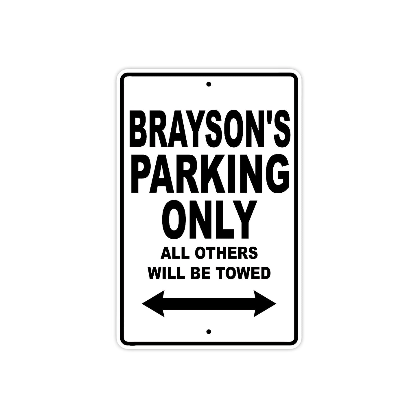 Brayson's Name Parking Only All Others Will Be Towed Aluminum Sign  