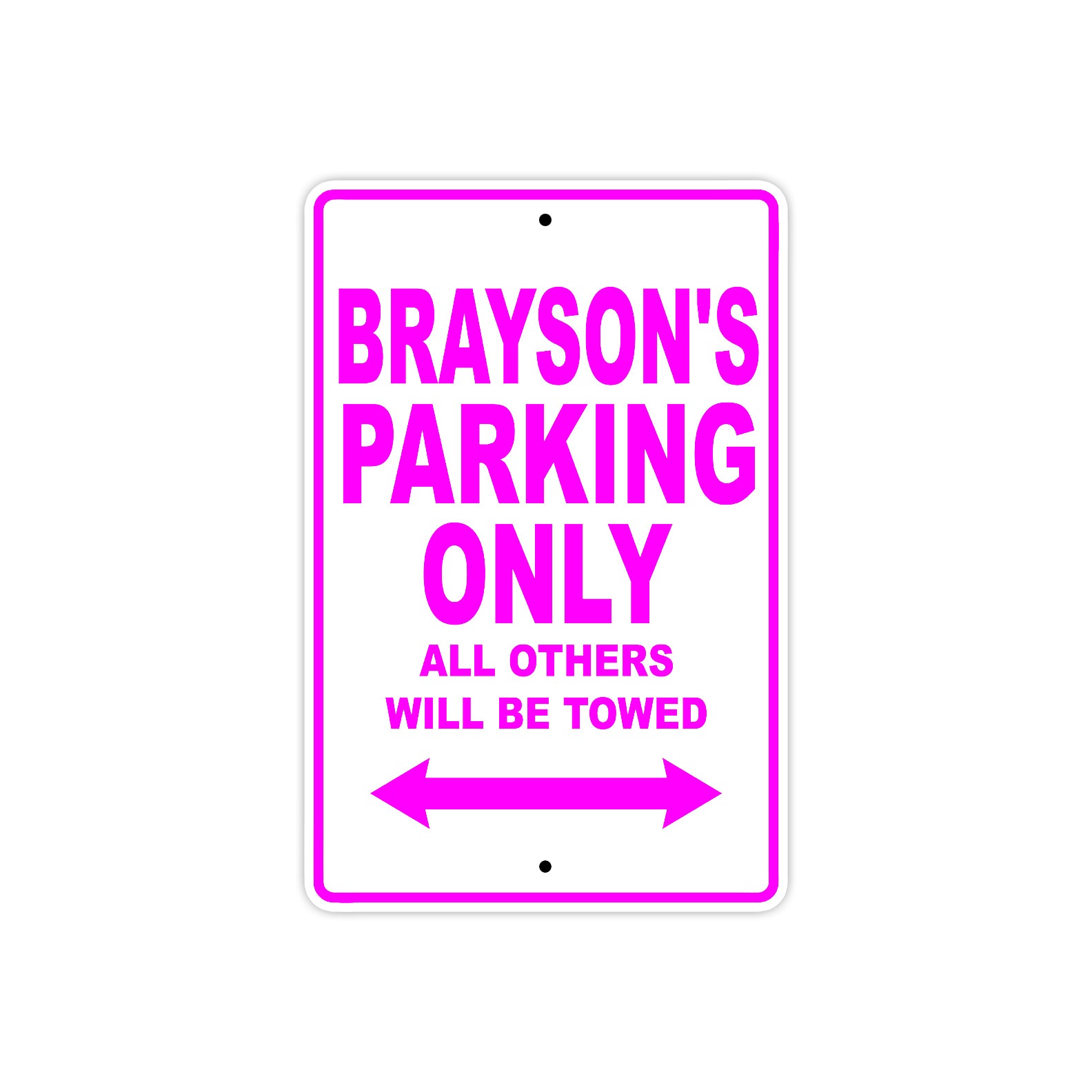 Brayson's Name Parking Only All Others Will Be Towed Metal Sign  