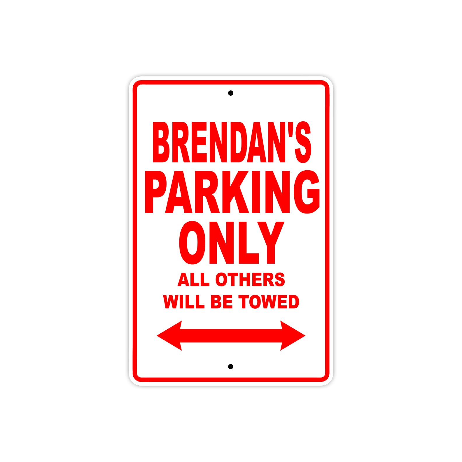 Brendan's Name Parking Only All Others Will Be Towed Metal Sign Plate