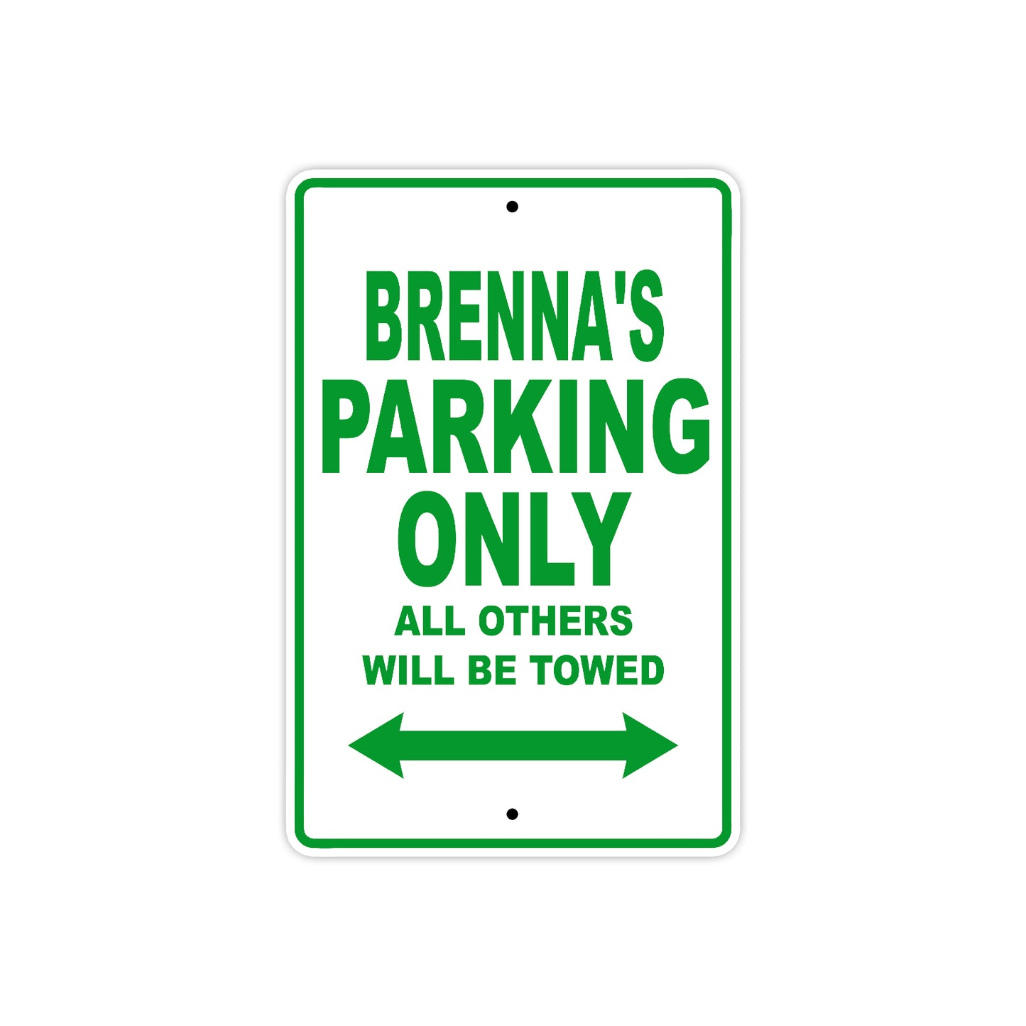 Brenna's Name Parking Only All Others Will Be Towed Metal Sign Plate