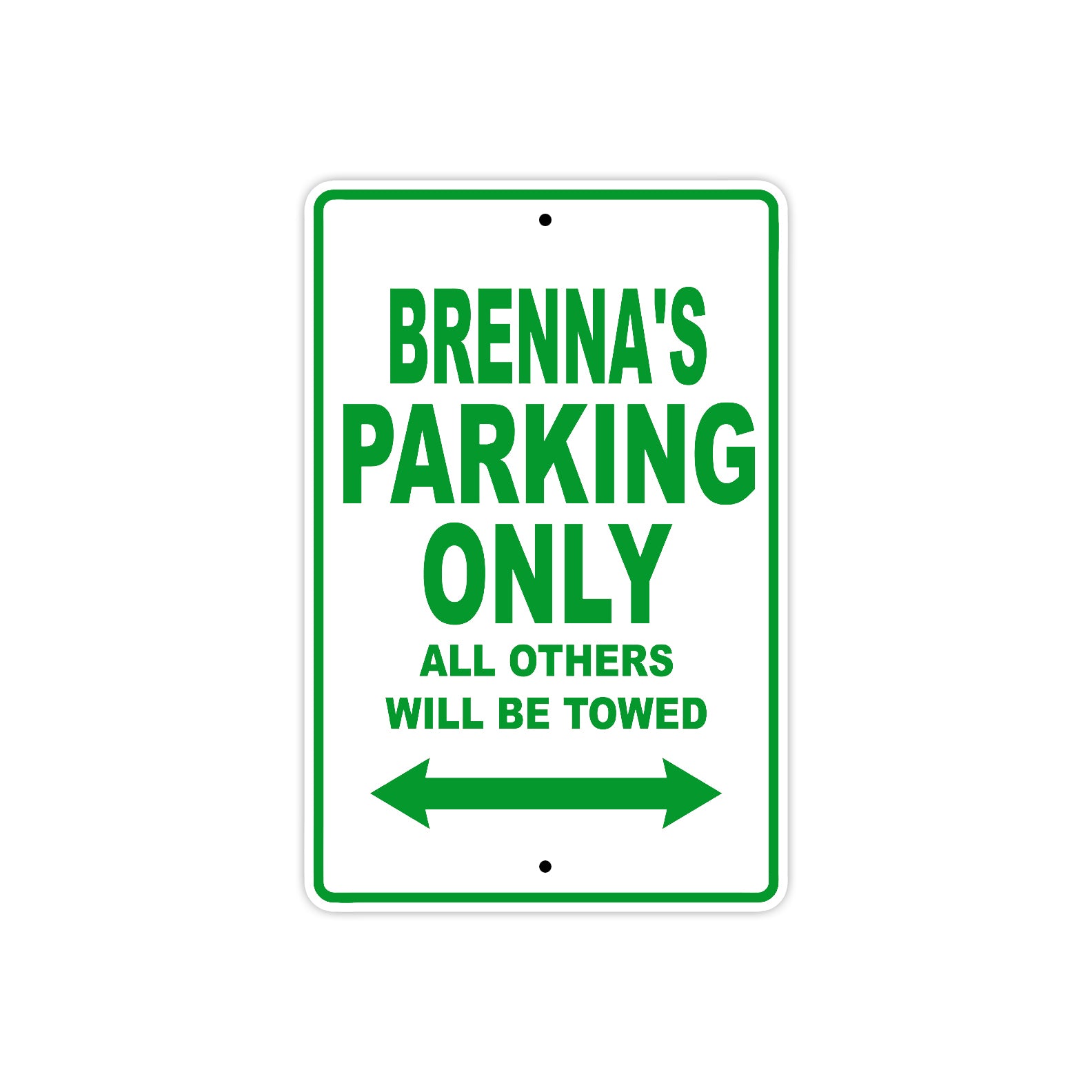 Brenna's Name Parking Only All Others Will Be Towed Metal Sign Plate