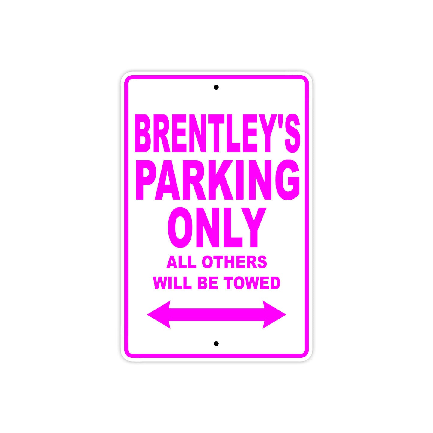 Brentley's Name Parking Only All Others Will Be Towed Metal Sign  
