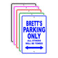 Brett's Name Parking Only All Others Will Be Towed Signs