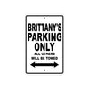 Brittany's Name Parking Only All Others Will Be Towed Aluminum Sign  