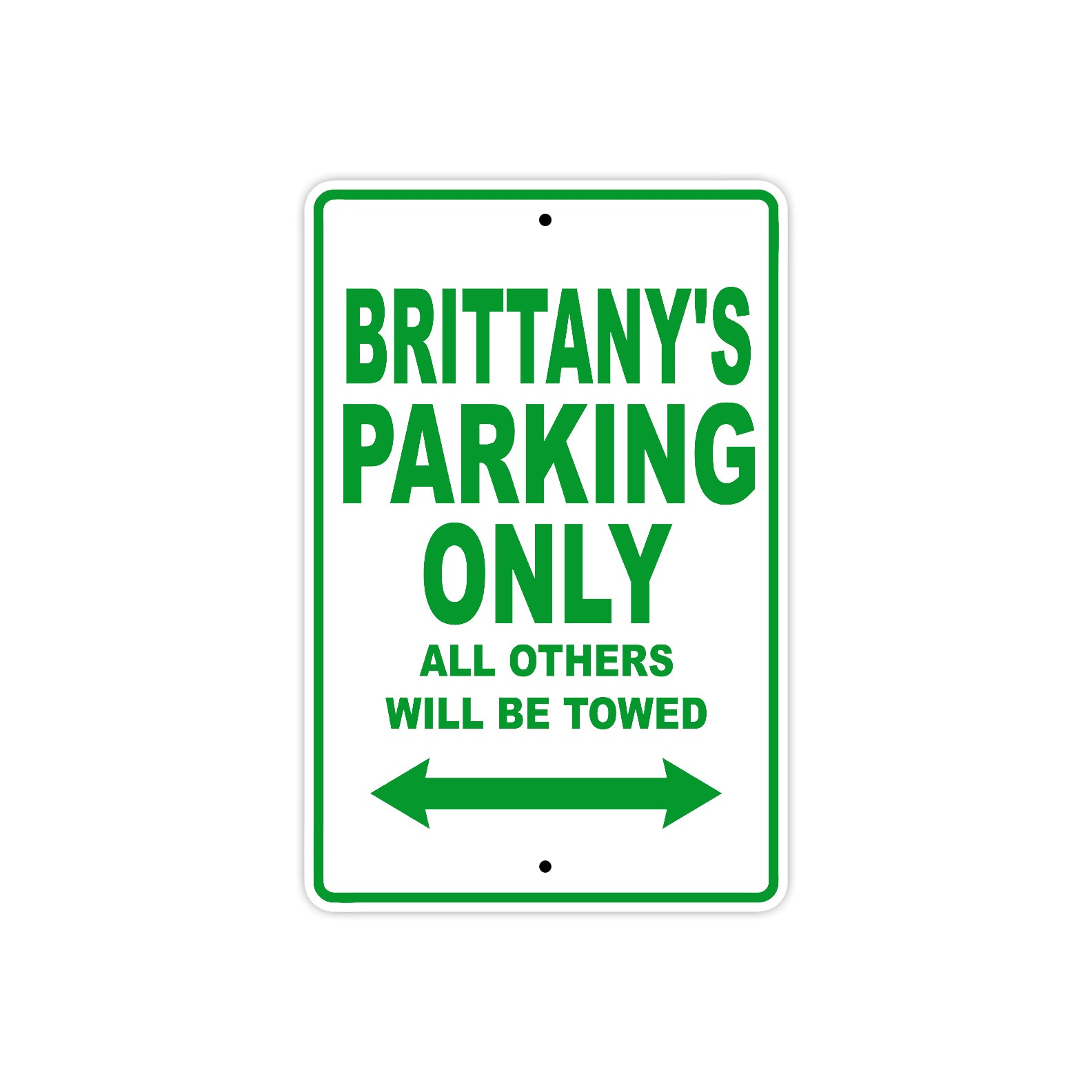 Brittany's Name Parking Only All Others Will Be Towed Metal Sign Plate