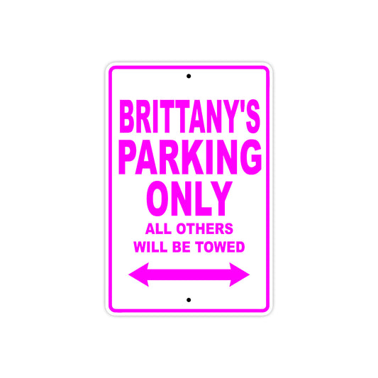 Brittany's Name Parking Only All Others Will Be Towed Sign