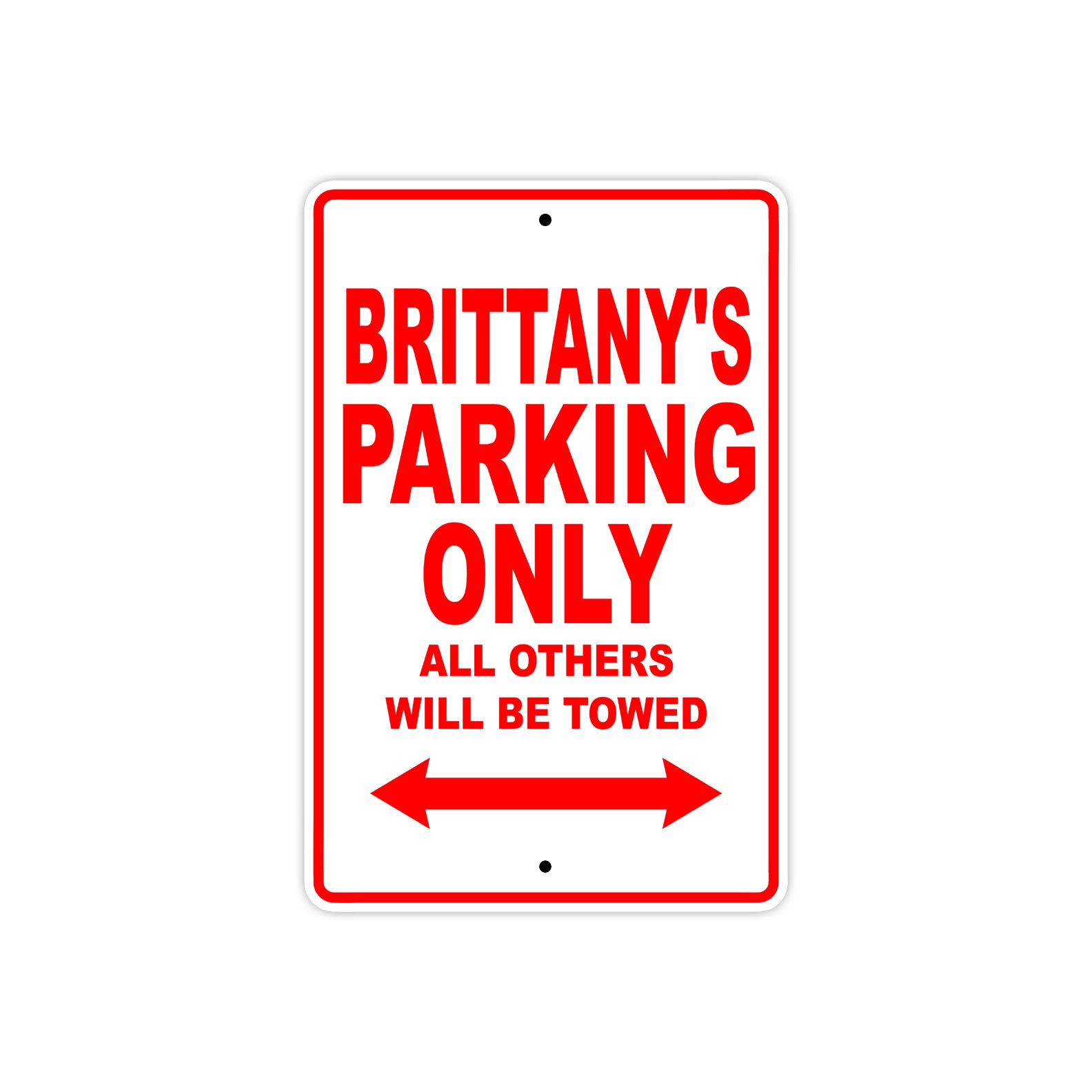 Brittany's Name Parking Only All Others Will Be Towed Sign Plate