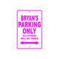 Bryan's Name Parking Only All Others Will Be Towed Metal Sign  