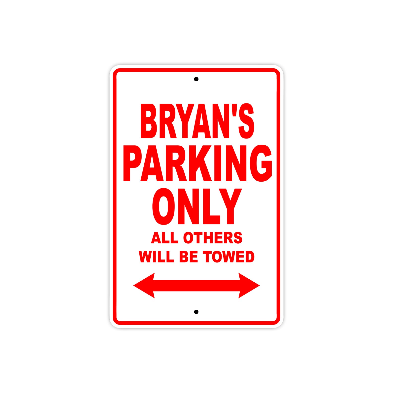 Bryan's Name Parking Only All Others Will Be Towed Metal Sign Plate