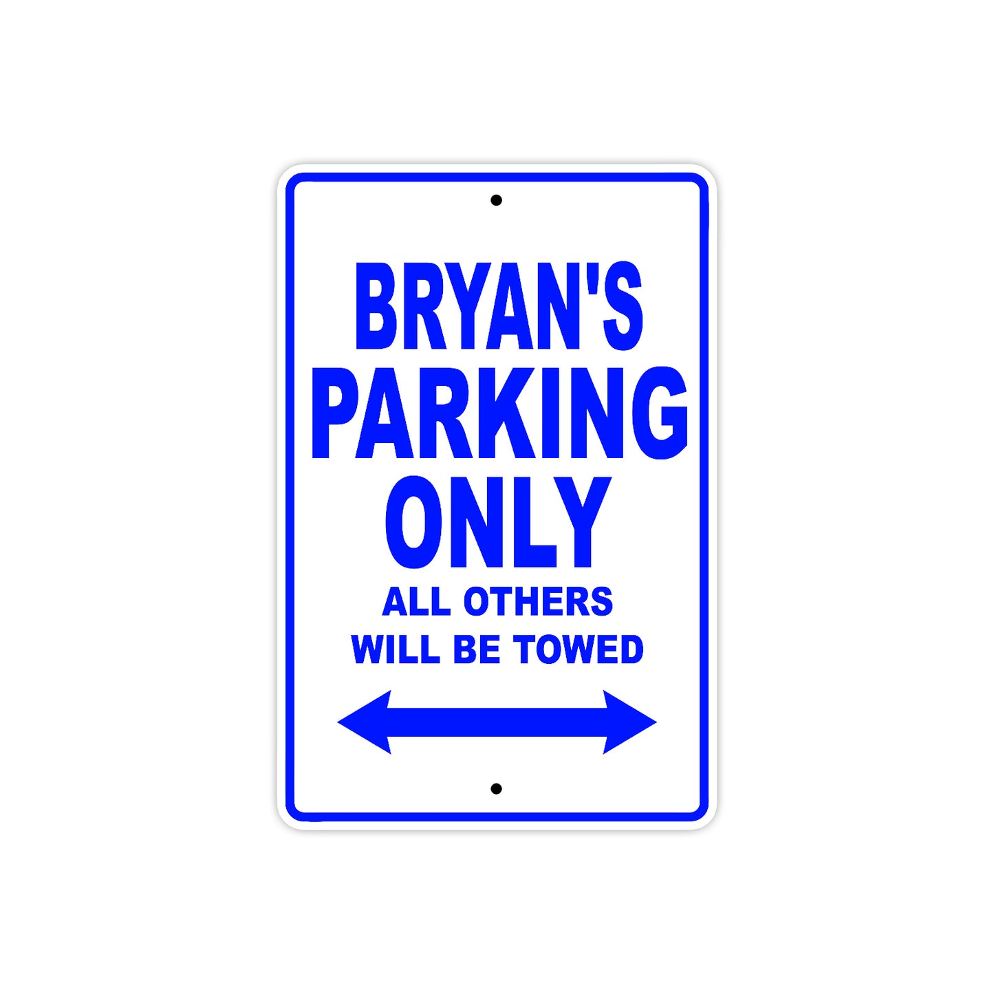 Bryan's Name Parking Only All Others Will Be Towed Sign