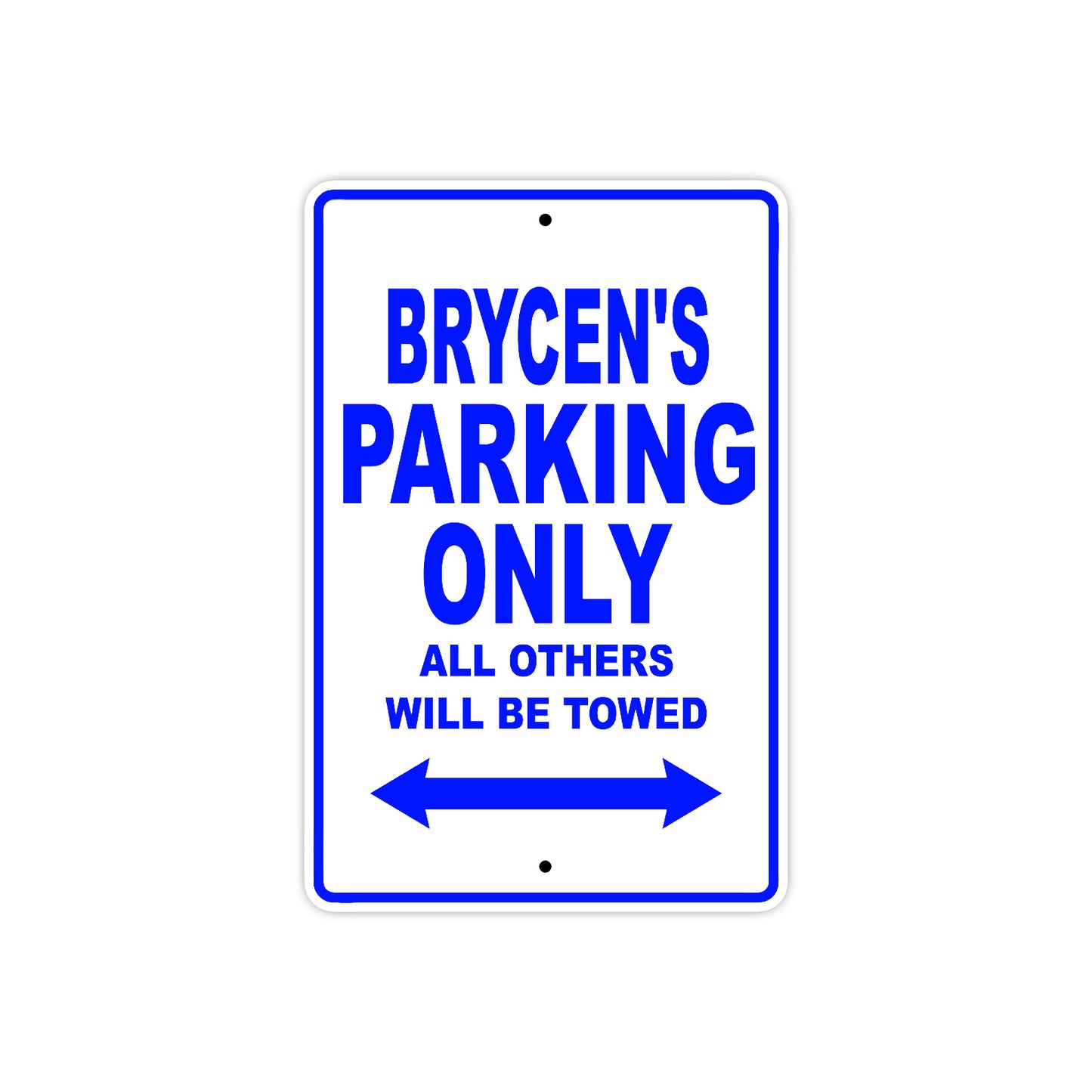 Brycen's Name Parking Only All Others Will Be Towed Sign