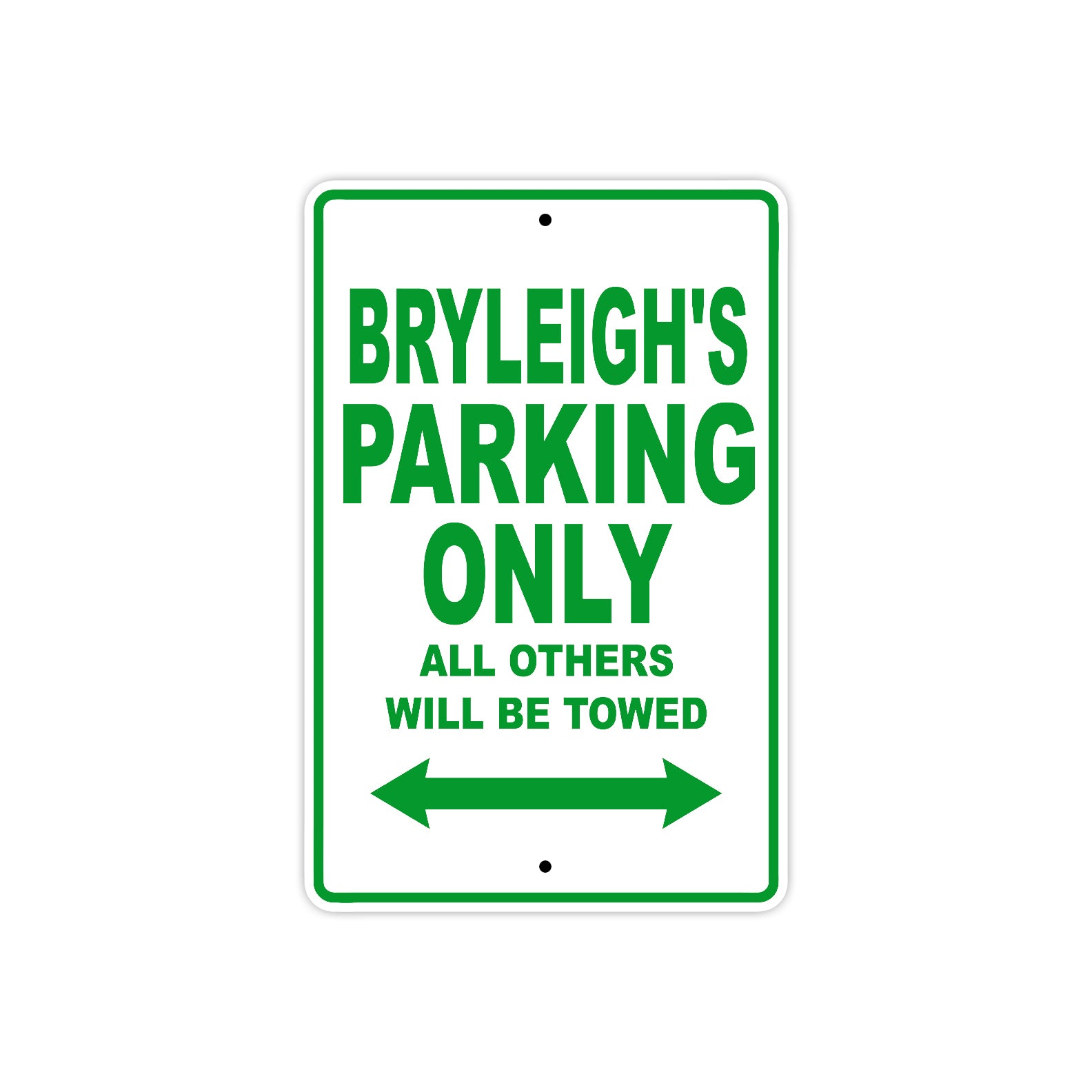 Bryleigh's Name Parking Only All Others Will Be Towed Metal Sign Plate