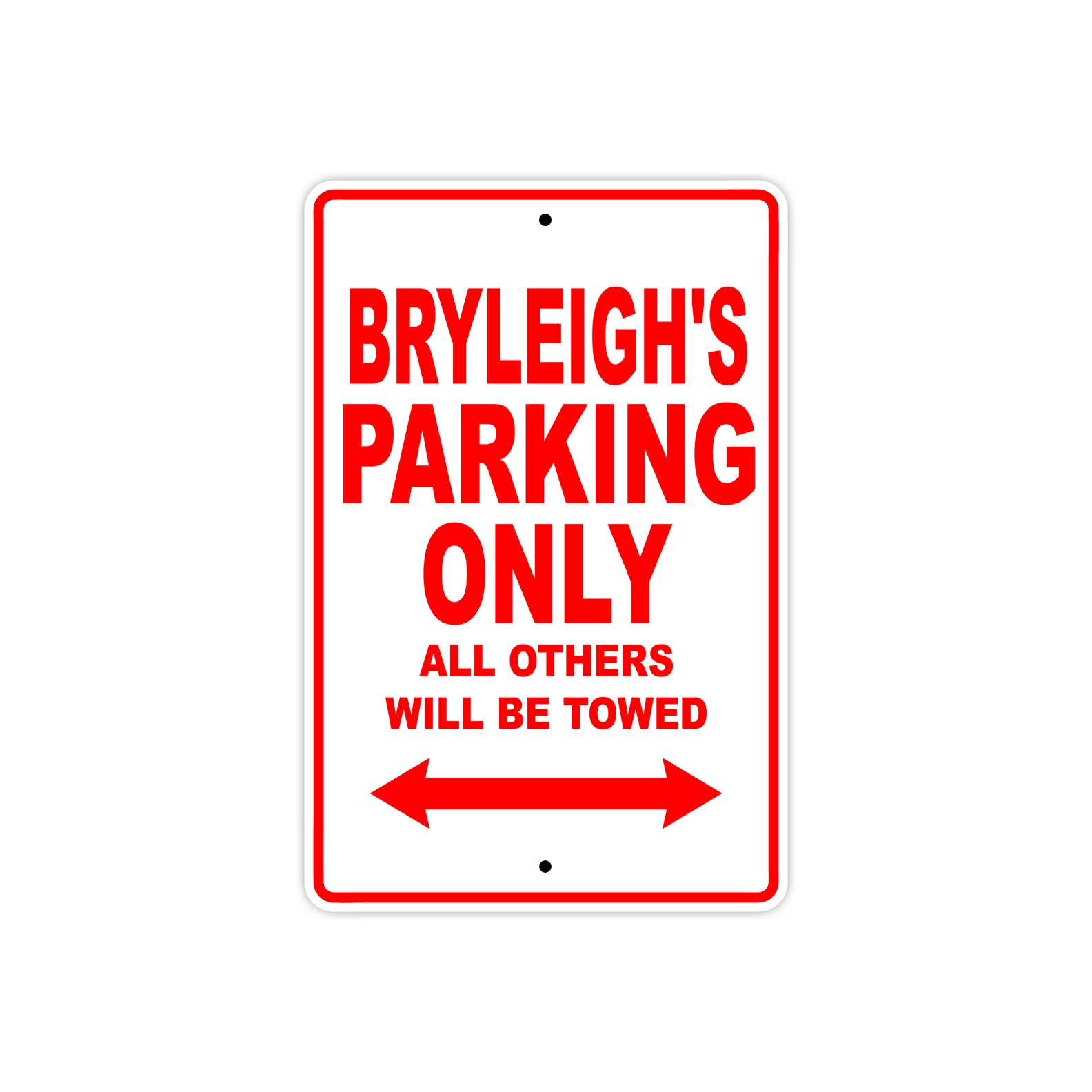 Bryleigh's Name Parking Only All Others Will Be Towed Sign Plate
