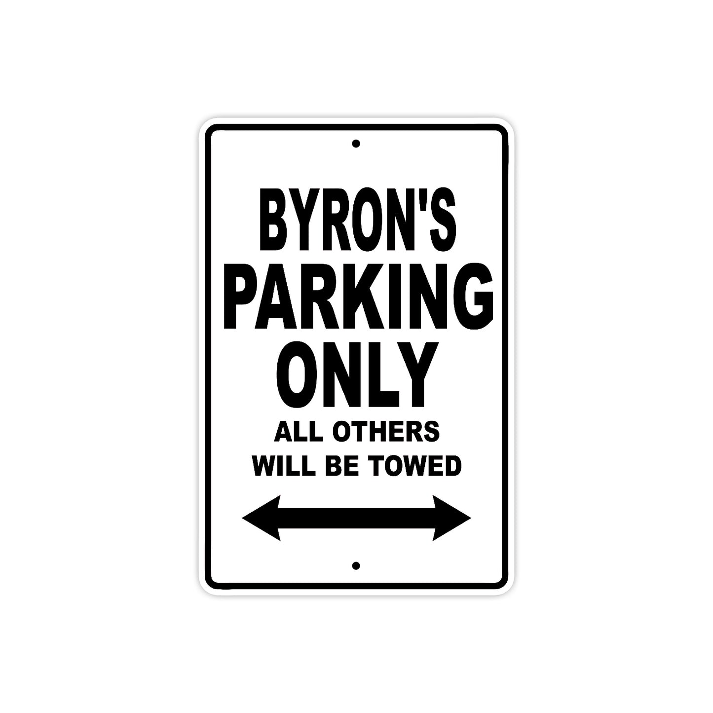 Byron's Name Parking Only All Others Will Be Towed Aluminum Sign  