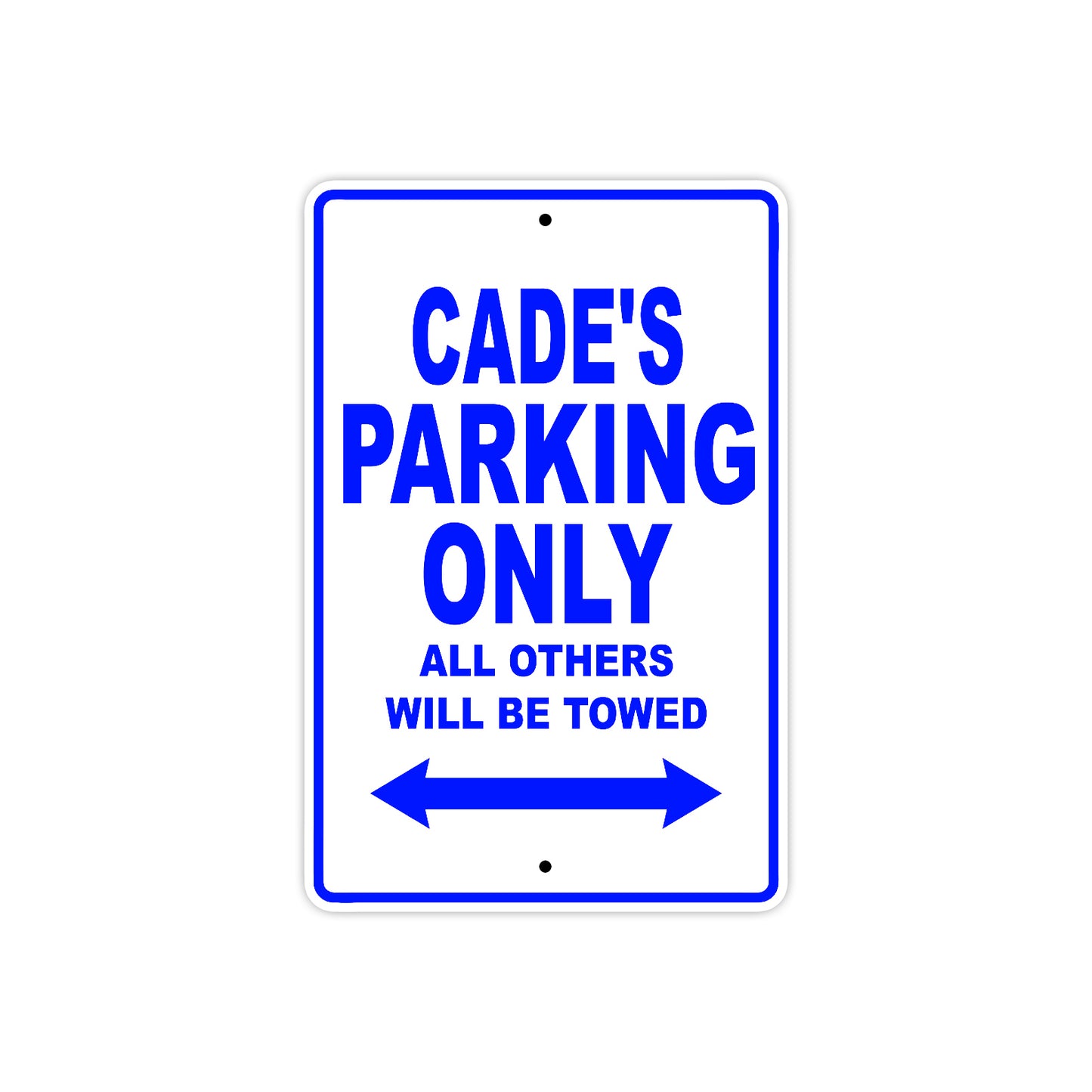Cade's Name Parking Only All Others Will Be Towed Sign