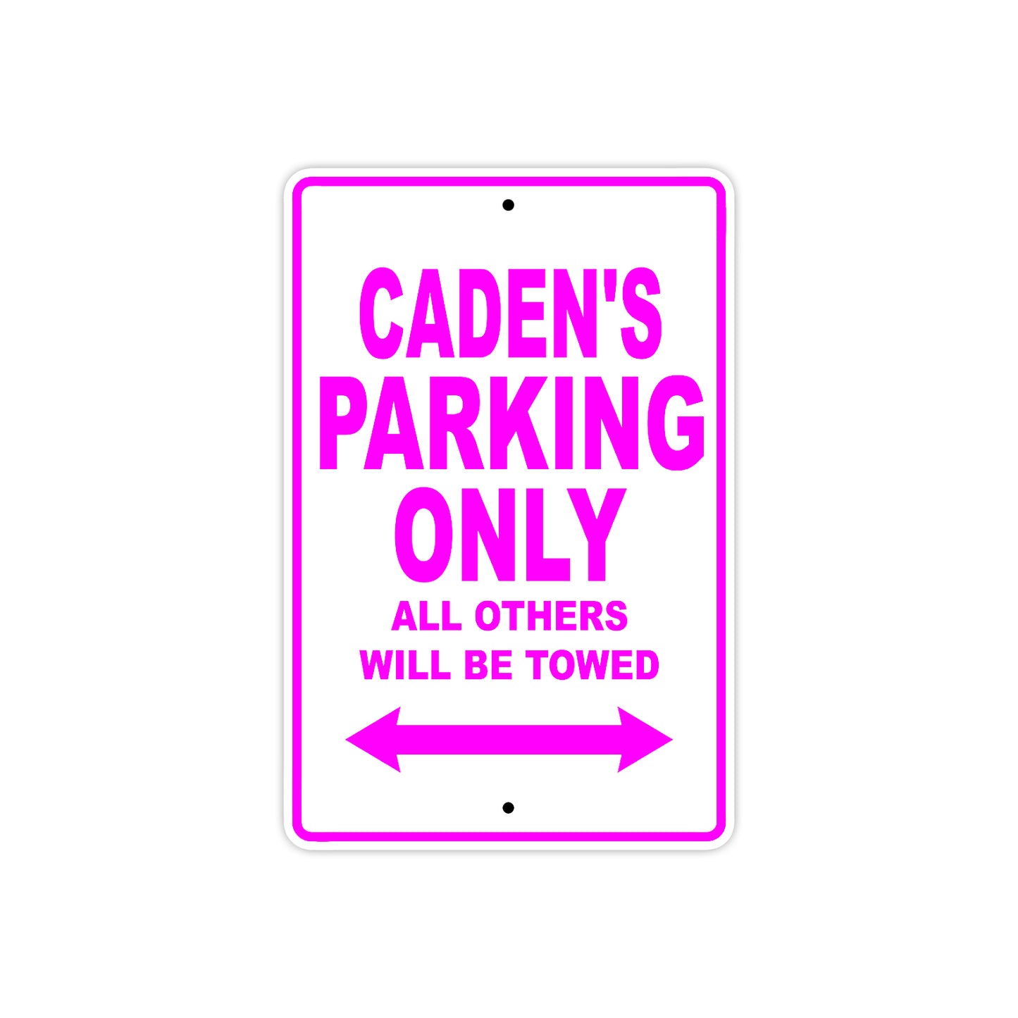 Caden's Name Parking Only All Others Will Be Towed Metal Sign  