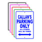 Callan's Name Parking Only All Others Will Be Towed Signs
