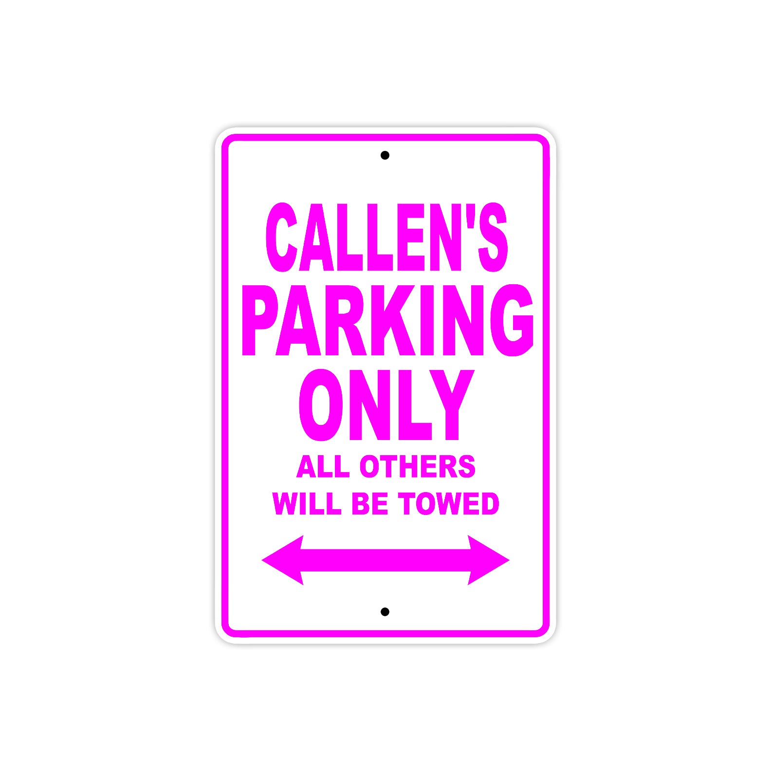 Callen's Name Parking Only All Others Will Be Towed Metal Sign  