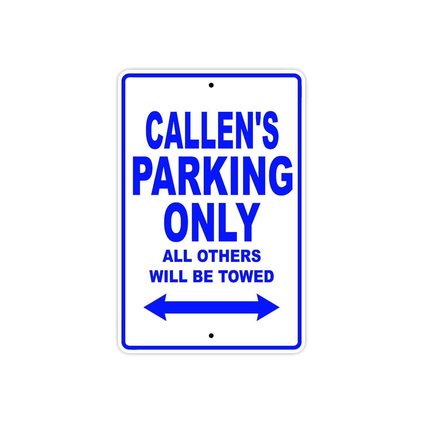 Callen's Name Parking Only All Others Will Be Towed Sign