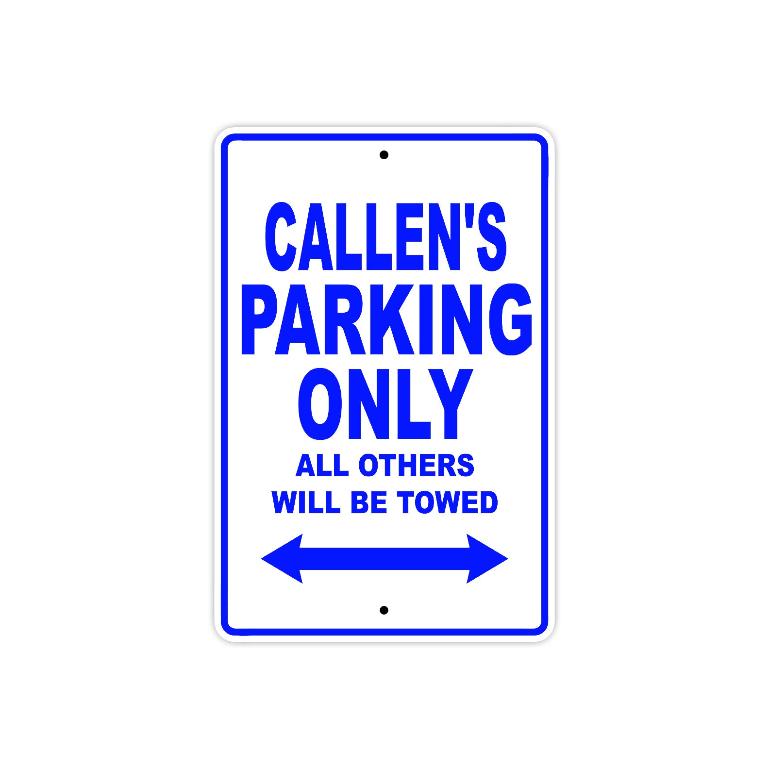 Callen's Name Parking Only All Others Will Be Towed Sign