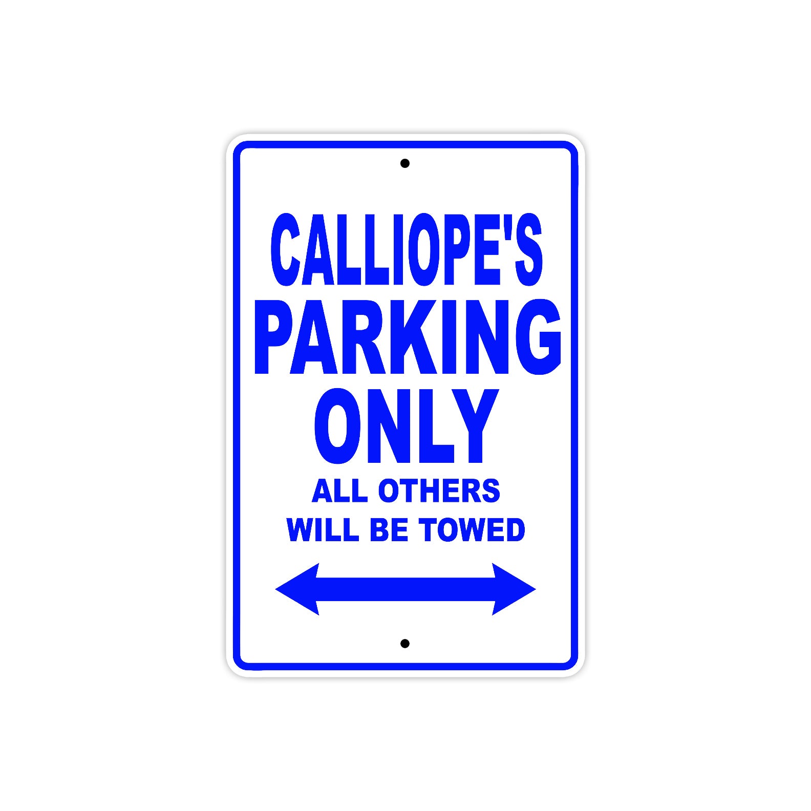 Calliope's Name Parking Only All Others Will Be Towed Metal Sign  