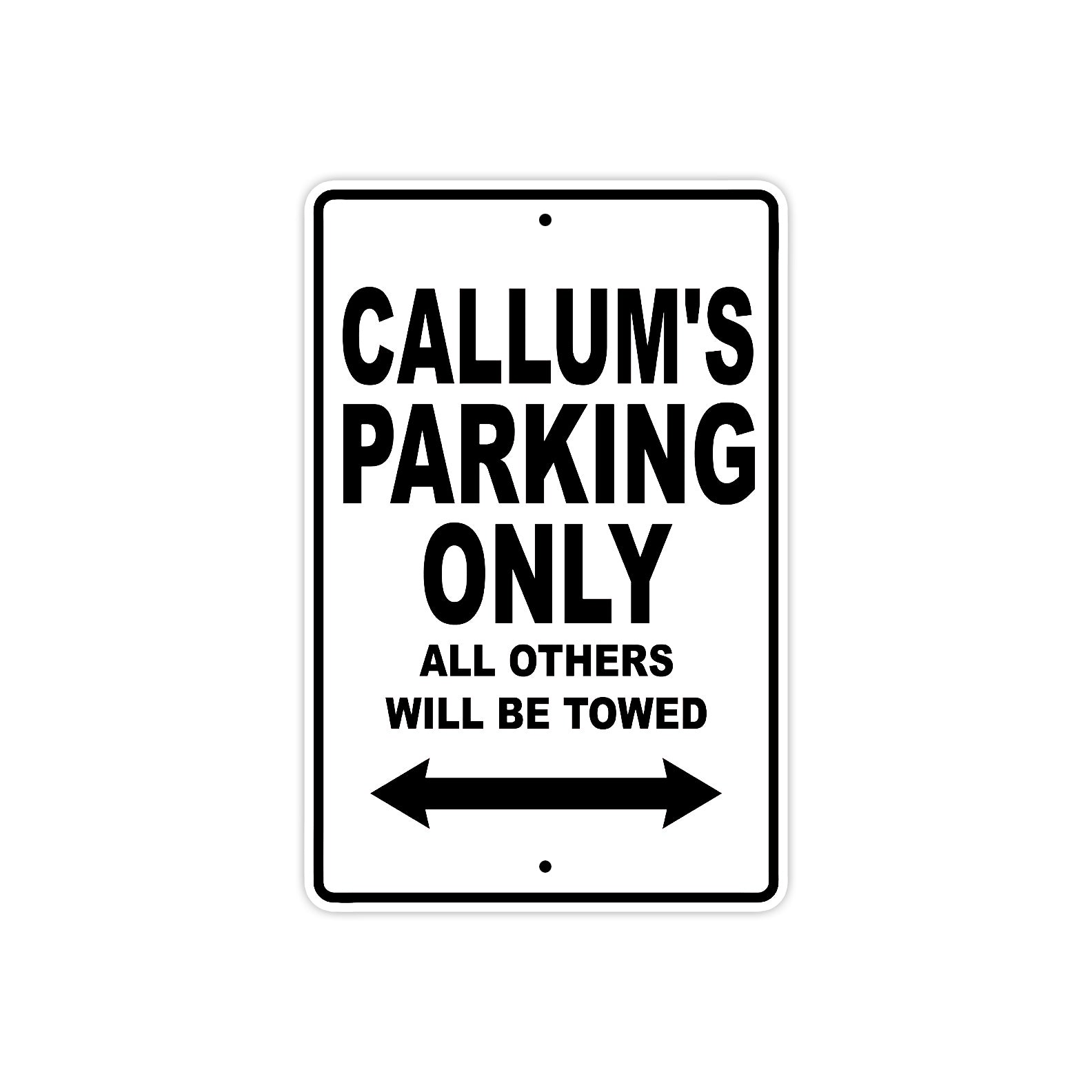 Callum's Name Parking Only All Others Will Be Towed Aluminum Sign  