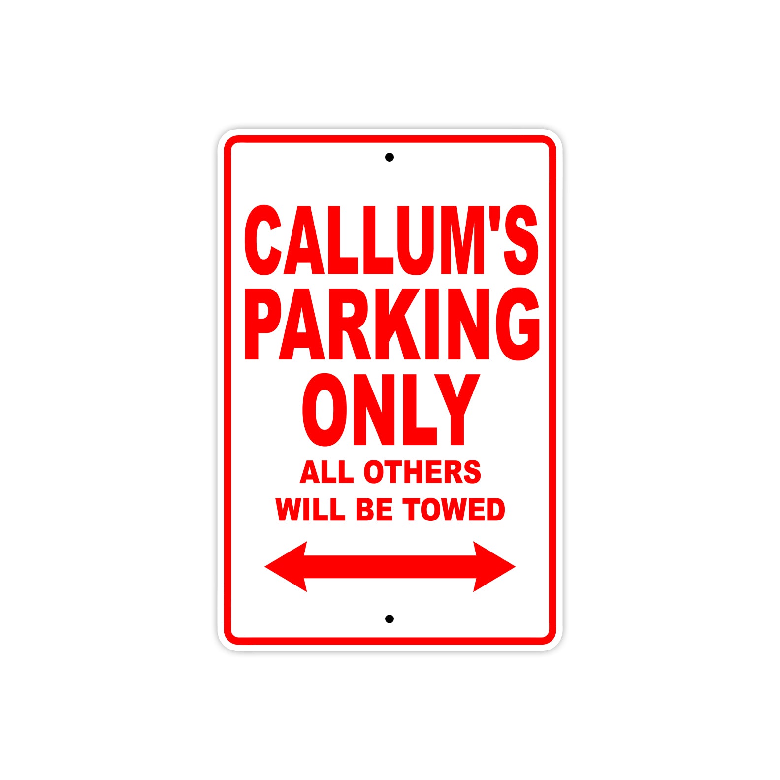 Callum's Name Parking Only All Others Will Be Towed Metal Sign Plate