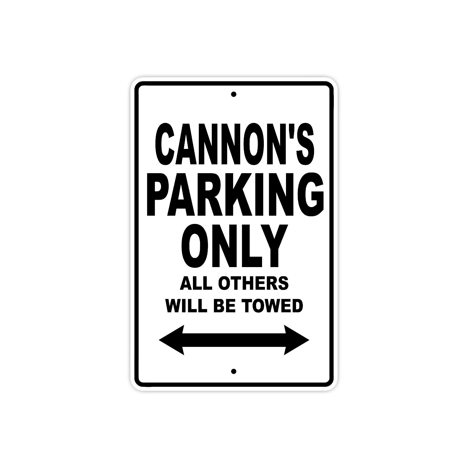 Cannon's Name Parking Only All Others Will Be Towed Aluminum Sign  
