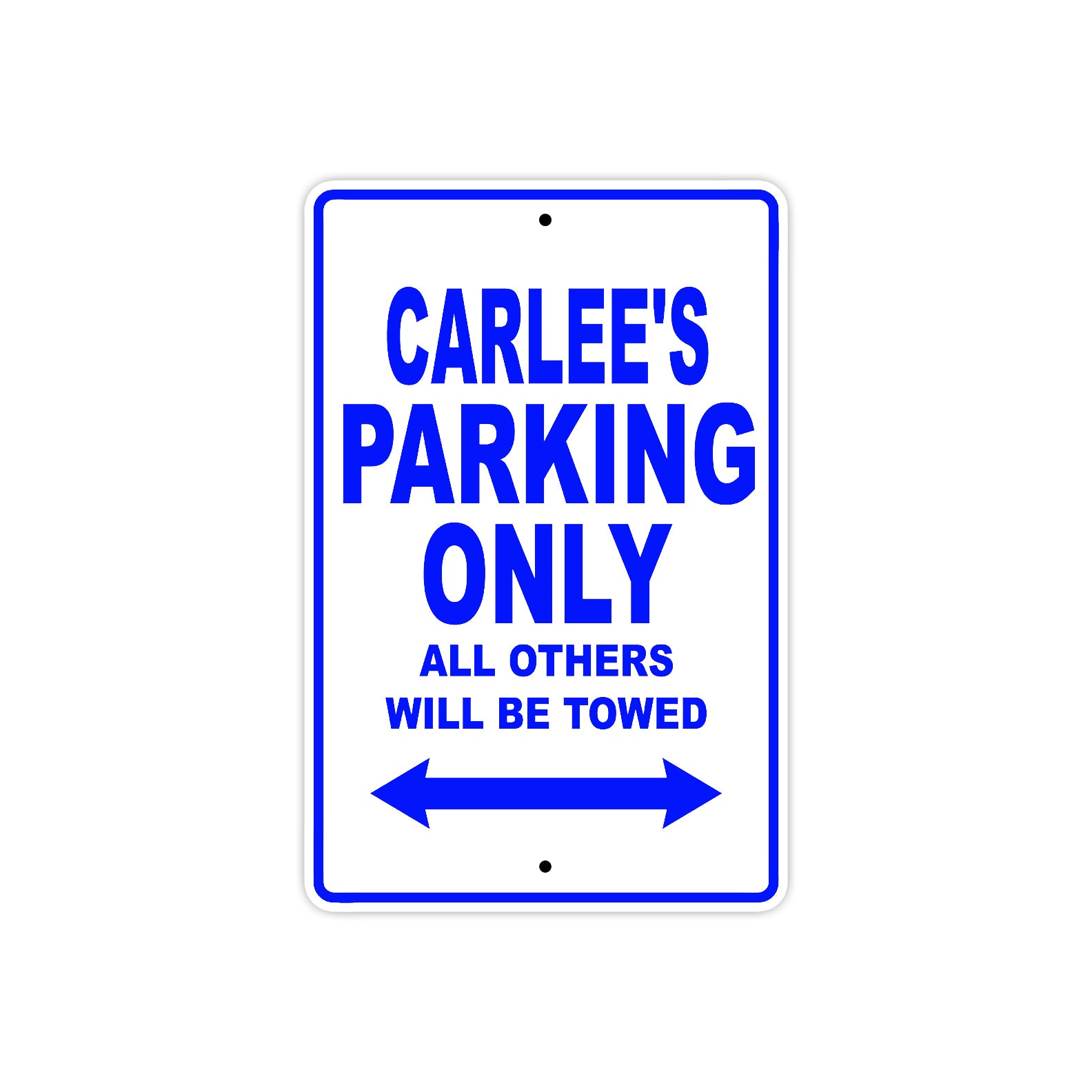 Carlee's Name Parking Only All Others Will Be Towed Metal Sign